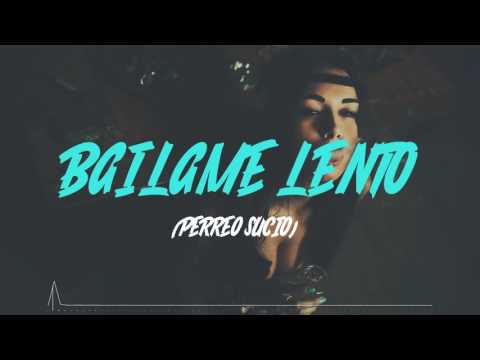 BAILAME LENTO - (PERREO SUCIO) - REMIX  - ZETA DJ
