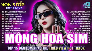 MỘNG HOA SIM REMIX |BXH Nhạc Trẻ EDM Hot Trend TRIỆU VIEW♫Top 15 Bản EDM TikTok Cực Hot TikTok 