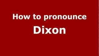 How to pronounce Dixon