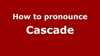How to pronounce Cascade