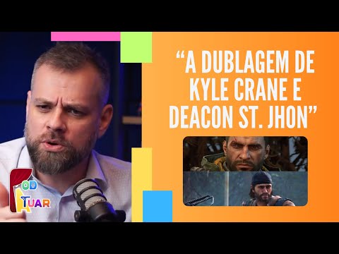 A DUBLAGEM DE KYLE CRANE E DEACON ST. JHON (DAYS GONE) - Fábio Azevedo no Cortes Pod-Atuar Podcast