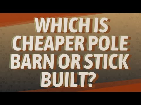 Which is cheaper pole barn or stick built?
