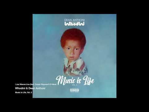 Whodini & Dean Anthoni - I Jus Wanna Live (feat.  Ocean Waynos & D-Moe)