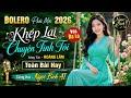 Khép Lại Chuyện Tình Tôi Ngọc Bích Al Liên Khúc Phối Mới 2026