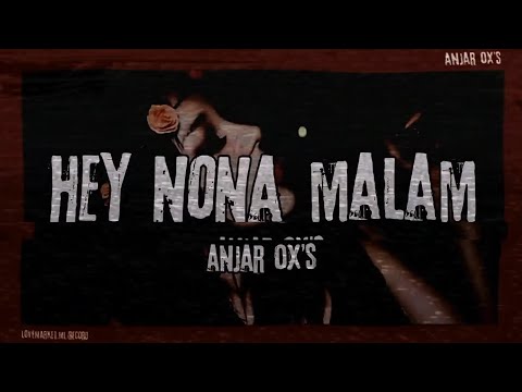 ANJAR OX'S - Hey Nona Malam (Official Lyric Video)