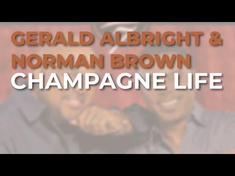 Gerald Albright & Norman Brown - Champagne Life (Official Audio)