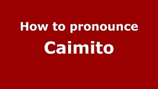 How to pronounce Caimito