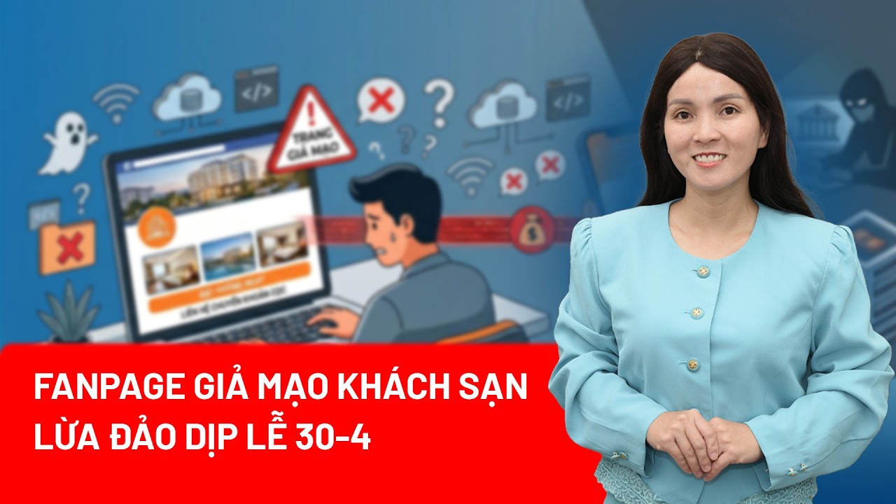 Đặt phòng khách sạn dịp lễ 30-4: Coi chừng dính bẫy lừa từ fanpage giả mạo