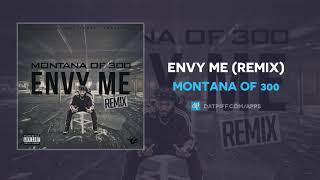 Montana of 300 &quot;Envy Me&quot; (Remix) (OFFICIAL AUDIO)