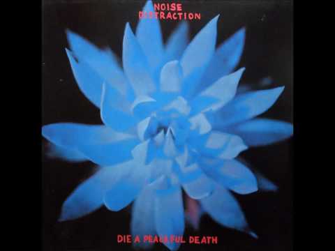 Noise Distraction - Die A Peaceful Death