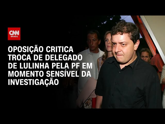Oposição critica troca de delegado de Lulinha pela PF em momento sensível da investigação | HORA H