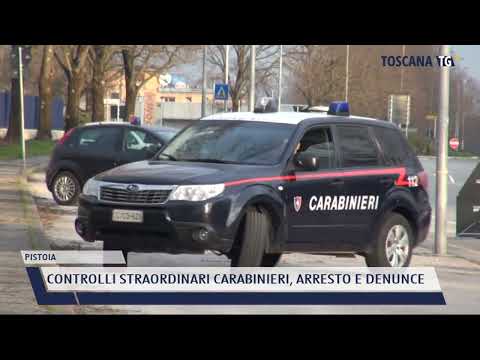 2022-02-23 PISTOIA - CONTROLLI STRAORDINARI CARABINIERI, ARRESTO E DENUNCE