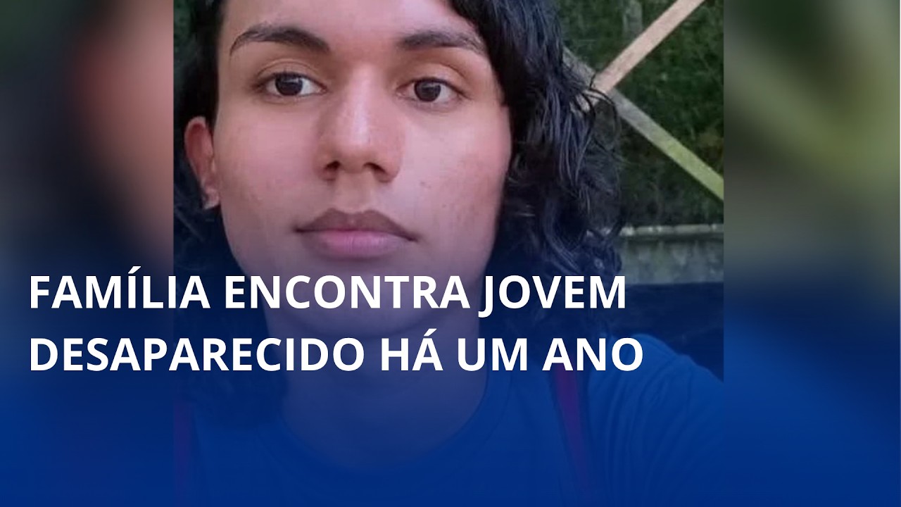 Família encontra jovem desaparecido há um ano