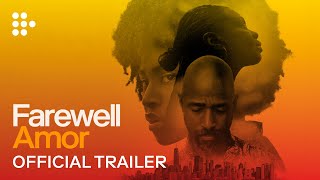 FAREWELL AMOR | Official Trailer | Exclusively on MUBI