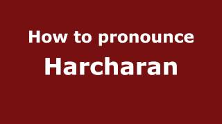 How to pronounce Harcharan