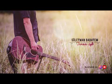 Suleyman Babayew - Tansa chyk | 2021 (Gitara aydymy)