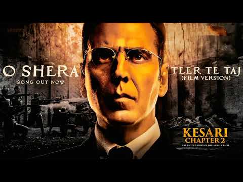 O Shera - Teer Te Taj (Film Version) (From"Kesari Chapter 2")
