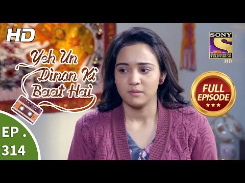 Yeh Un Dinon Ki Baat Hai - Ep 314 - Full Episode - 4th December, 2018