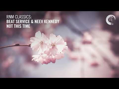 Beat Service & Neev Kennedy - Not This Time [RNM CLASSICS]