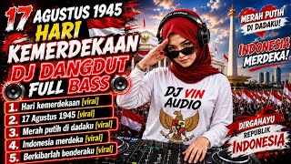 Download lagu 17 AGUSTUS 1945🇮🇩 HARI KEMERDEKAAN‼️DJ VIRAL TIKTOK‼️DJ DANGDUT VIRAL‼️DJ DANGDUT REMIX‼️DJ FULLBASS mp3