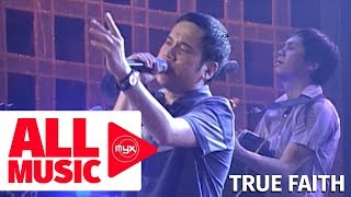 TRUE FAITH - Dahil Ikaw (MYX Live! Performance)