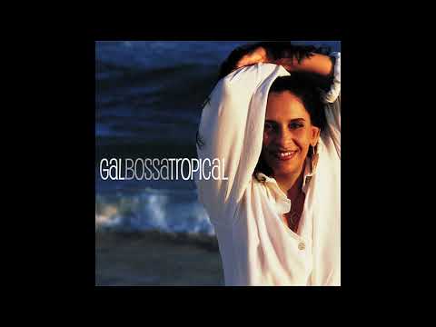 Gal Costa - Onde Deus Possa Me Ouvir (Gal Bossa Tropical)