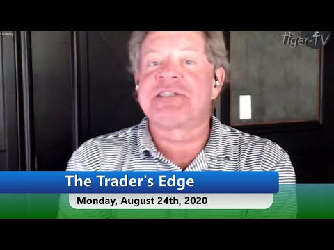 August 24th, The Trader's Edge with Steve Rhodes on TFNN - 2020