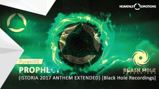 PureNRG - Prophecy (Istoria 2017 Anthem Extended Mix) [ Black Hole Recordings] [OUT NOW]