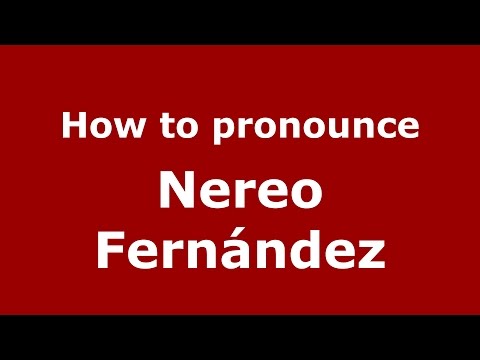 How to pronounce Nereo Fernández (Spanish/Argentina) - PronounceNames.com