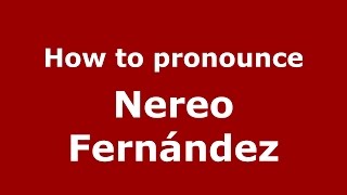 How to pronounce Nereo Fernández
