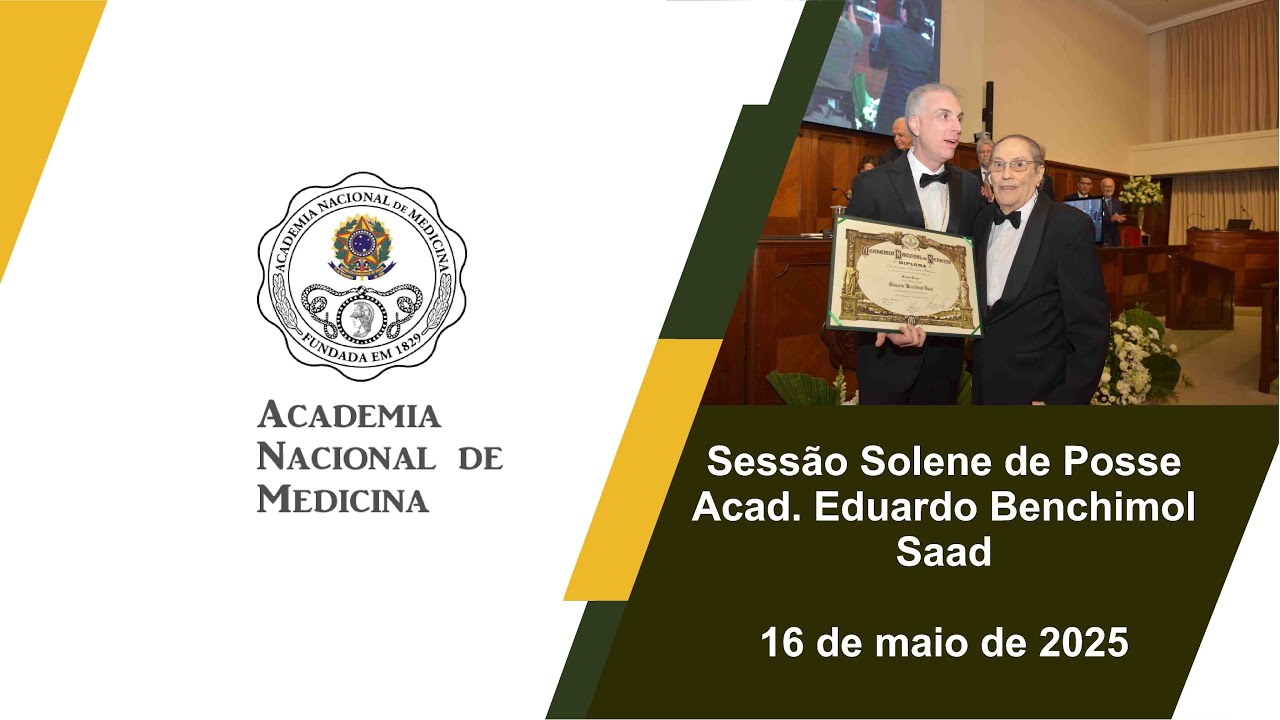 Sessão Solene de posse Acad. Eduardo Benchimol Saad – Rio de Janeiro, 16 de maio de 2025