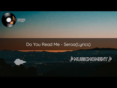 Do You Read Me - Seroa (Lyrics)