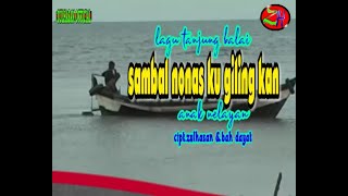 Download lagu ANAK NELAYAN - SAMBAL NONAS KU GILING KAN [  MUSIK VIDIEO ] mp3