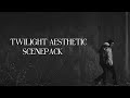 Twilight Aesthetic Scenepack 1080p