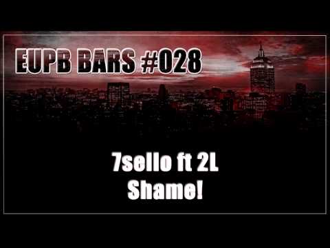 7sello ft 2L - Shame! (prod. 2L) [EUPB BARS #028]