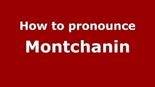 How to pronounce Montchanin