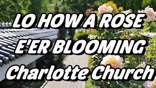 Lo How A Rose E&#39;er Blooming - Charlotte Church - with lyrics