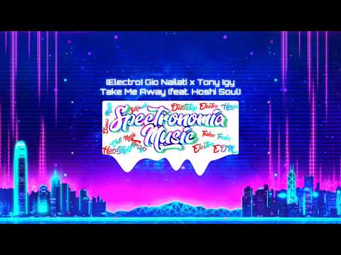 Gio Nailati x Tony Igy-Take Me Away feat. Hoshi Soul