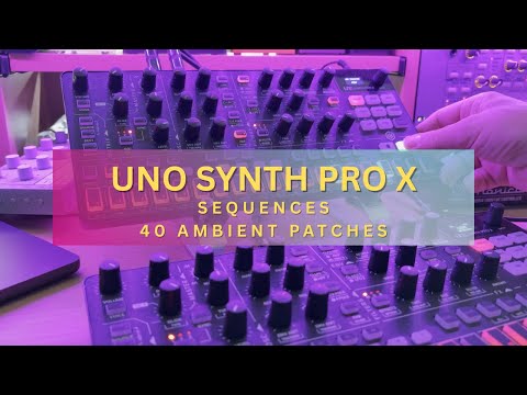 UNO Synth PRO X - SEQUENCES - 40 Ambient Patches