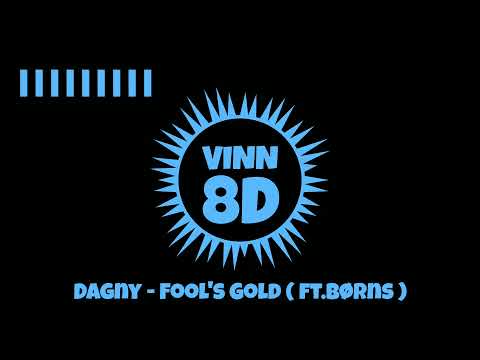 Dagny - Fool's Gold ( ft. Børns ) [ 8D AUDIO ]