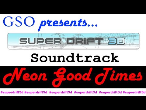 Super Drift 3D Soundtrack-Neon Good Times
