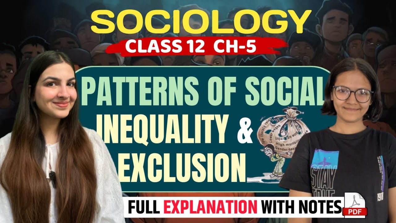 Class 12 Sociology Chapter 5 Patterns of Social Inequality & Exclusion | Full explanation with notes