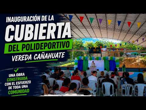 ¡La comunidad lo hizo posible! Inauguran la cubierta del polideportivo en Cañahuate | El Tarra