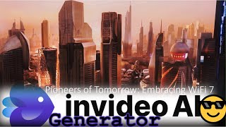 Review invideo AI 👉 Pioneers of Tomorrow: Embracing WiFi 7 #invideoai