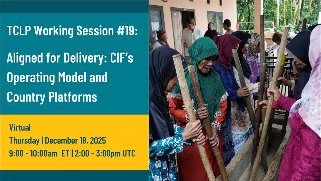 TCLP Working Session #19 | Aligned for Delivery: CIF’s Operating Model and Country Platforms