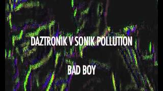 Daztronik v Sonik Pollution - Bad Boy