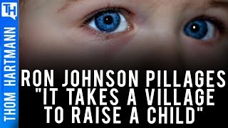 Ron Johnson Is Pillaging 'It Takes a Village To Raise a Child'