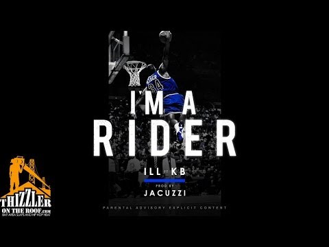 Ill ft. KB - Im A Rider (Produced by Jacuzzi) [Thizzler.com]