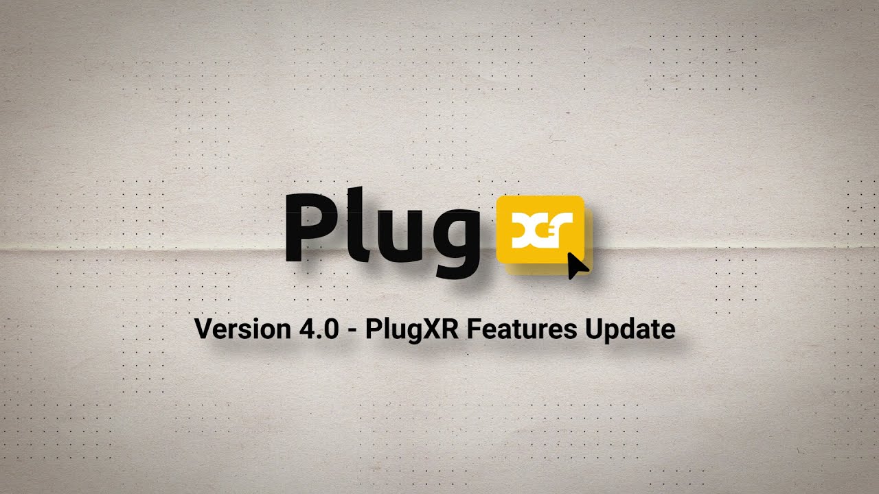 PlugXR's Features Update Version 4 0