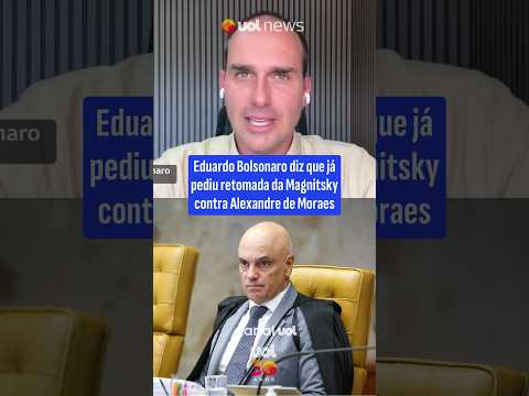 Eduardo Bolsonaro diz que já pediu retomada da Magnitsky contra Alexandre de Moraes